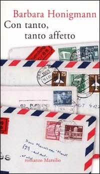 Con tanto, tanto affetto - Barbara Honigmann - Libro Marsilio 2002, Romanzi e racconti | Libraccio.it