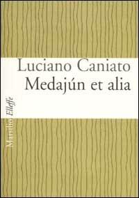 Medajún et alia - Luciano Caniato - Libro Marsilio 2002, Elleffe | Libraccio.it