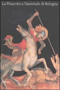 La Pinacoteca Nazionale di Bologna. Ediz. illustrata - Rosa D'Amico - Libro Marsilio 2002, Guide. I musei | Libraccio.it