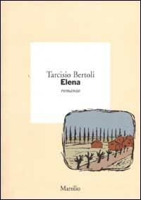 Elena - Tarcisio Bertoli - Libro Marsilio 2002, I giorni | Libraccio.it