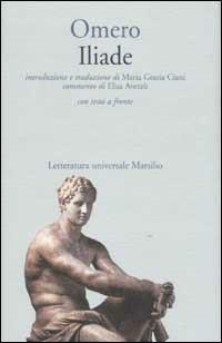 Iliade. Testo greco a fronte. Ediz. ampliata - Omero - Libro Marsilio 2002, Letteratura universale. Il convivio | Libraccio.it