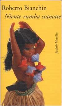 Niente rumba stanotte - Roberto Bianchin - Libro Marsilio 2002, Farfalle | Libraccio.it