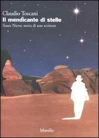 Il mendicante di stelle. Stanis Nievo, storia di uno scrittore - Claudio Toscani - Libro Marsilio 2002, I giorni | Libraccio.it