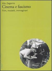 Cinema e fascismo. Film, modelli, immaginari - Vito Zagarrio - Libro Marsilio 2004, Saggi | Libraccio.it