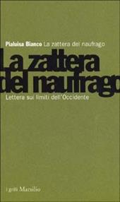 La zattera del naufrago. Lettera sui limiti dell'Occidente