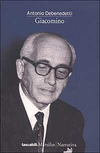 Giacomino - Antonio Debenedetti - Libro Marsilio 2002, Tascabili. Narrativa | Libraccio.it