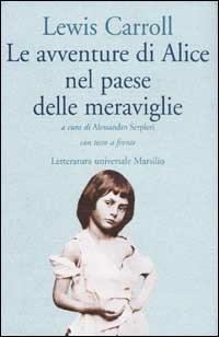 Le avventure di Alice nel paese delle meraviglie. Testo inglese a fronte - Lewis Carroll - Libro Marsilio 2002, Letteratura universale. Elsinore | Libraccio.it