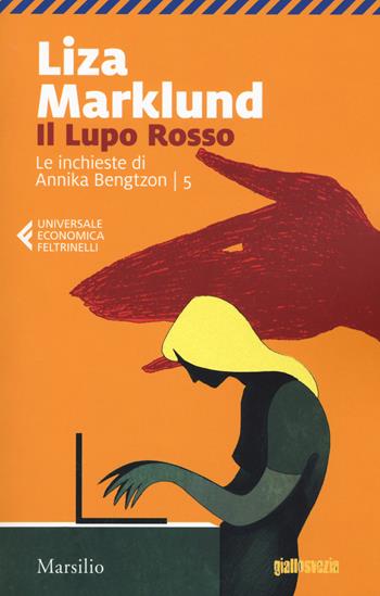 Il lupo rosso. Le inchieste di Annika Bengtzon. Vol. 5 - Liza Marklund - Libro Marsilio 2019, Universale economica Feltrinelli | Libraccio.it