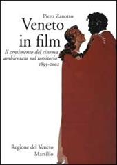 Veneto in film. Il censimento del cinema ambientato nel territorio. 1895-2002