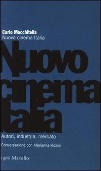 Nuovo cinema Italia. Autori, industria, mercato. Conversazione con Marianna Rizzini - Carlo Macchitella - Libro Marsilio 2003, I grilli | Libraccio.it