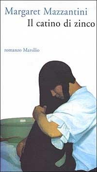 Il catino di zinco - Margaret Mazzantini - Libro Marsilio 2002, Romanzi e racconti | Libraccio.it