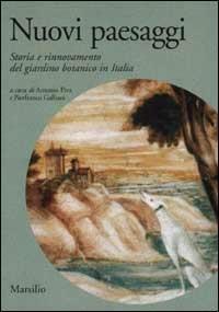 Nuovi paesaggi. Storia e rinnovamento del giardino botanico in Italia  - Libro Marsilio 2002, Libri illustrati | Libraccio.it