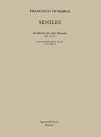 Seniles. Riproduzione del codice Marciano Lat. XI, 17 - Francesco Petrarca - Libro Marsilio 2003, Libri illustrati | Libraccio.it