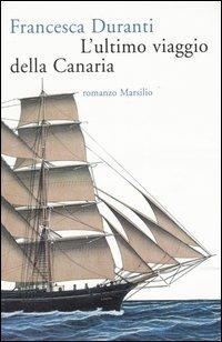 L' ultimo viaggio della Canaria - Francesca Duranti - Libro Marsilio 2003, Romanzi e racconti | Libraccio.it