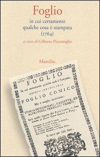 Foglio. In cui certamente qualche cosa è stampata (1764)  - Libro Marsilio 2003, Letteratura universale. Albrizziana | Libraccio.it