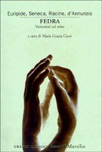 Fedra. Variazioni sul mito  - Libro Marsilio 2003, Grandi classici tascabili | Libraccio.it