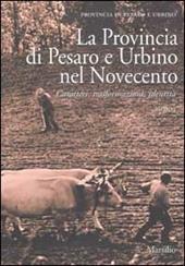 La Provincia di Pesaro e Urbino nel Novecento. Caratteri, trasformazioni, identità