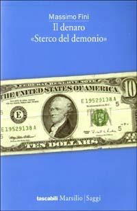Il denaro «Sterco del demonio» - Massimo Fini - Libro Marsilio 2003, Tascabili. Saggi | Libraccio.it