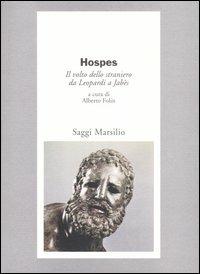 Hospes. Il volto dello straniero da Leopardi a Jabès  - Libro Marsilio 2003, Testi e studi leopardiani | Libraccio.it