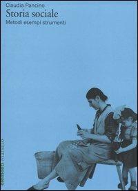 Storia sociale. Metodi esempi strumenti - Claudia Pancino - Libro Marsilio 2003, Elementi | Libraccio.it