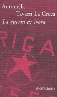 La guerra di Nora - Antonella Tavassi La Greca - Libro Marsilio 2003, Farfalle | Libraccio.it