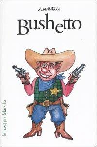 Bushetto - Emilio Giannelli - Libro Marsilio 2003, Le maschere | Libraccio.it