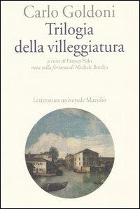 Trilogia della villeggiatura - Carlo Goldoni - Libro Marsilio 2005, Letteratura universale. Goldoni le opere | Libraccio.it