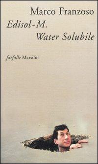 Edisol-M. Water Solubile, detective, patriota e poeta - Marco Franzoso - Libro Marsilio 2003, Farfalle | Libraccio.it