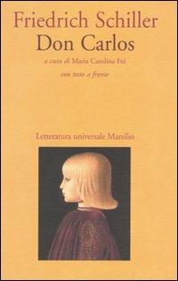 Don Carlos. Testo tedesco a fronte - Friedrich Schiller - Libro Marsilio 2004, Letteratura universale. Gli elfi | Libraccio.it