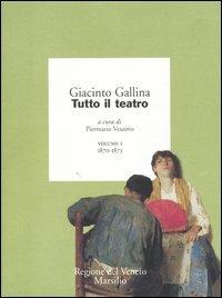 Tutto il teatro. Vol. 1: 1870-1873. - Giacinto Gallina - Libro Marsilio 2004, I giorni | Libraccio.it