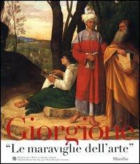 Giorgione. «Le maraviglie dell'arte». Catalogo della mostra (Venezia, novembre 2003-febbraio 2004)  - Libro Marsilio 2003 | Libraccio.it