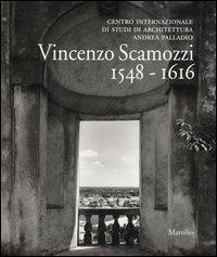 Vincenzo Scamozzi 1548-1616. Catalogo della mostra (Vicenza, 7 settembre 2003-11 gennaio 2004)  - Libro Marsilio 2003 | Libraccio.it