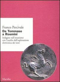 Da Tommaso a Rosmini. Indagine sull'innatismo con l'ausilio dell'esplorazione elettronica dei testi - Franco Percivale - Libro Marsilio 2003, Ricerche | Libraccio.it