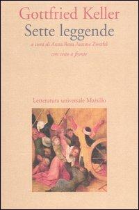 Sette leggende. Testo tedesco a fronte - Gottfried Keller - Libro Marsilio 2004, Letteratura universale. Gli elfi | Libraccio.it