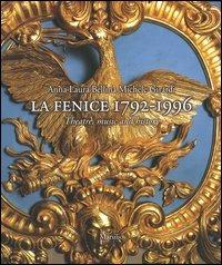 La Fenice 1792-1996. Theatre, music and history - Anna L. Bellina, Michele Girardi - Libro Marsilio 2004, Libri illustrati | Libraccio.it