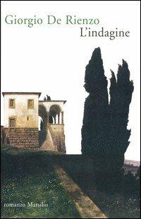 L' indagine - Giorgio De Rienzo - Libro Marsilio 2004, Romanzi e racconti | Libraccio.it