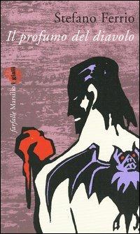 Il profumo del diavolo - Stefano Ferrio - Libro Marsilio 2004, Farfalle | Libraccio.it
