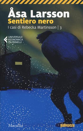Sentiero nero. I casi di Rebecka Martinsson. Vol. 3 - Åsa Larsson - Libro Marsilio 2019, Universale economica Feltrinelli | Libraccio.it
