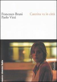 Caterina va in città - Francesco Bruni, Paolo Virzì - Libro Marsilio 2004, Nuovo cinema Italia | Libraccio.it