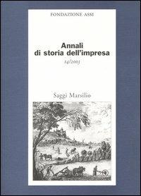 Annali di storia dell'impresa. Vol. 14  - Libro Marsilio 2004, Saggi | Libraccio.it