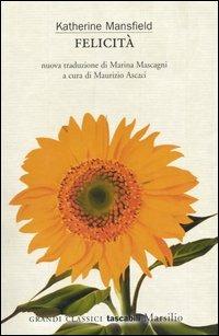Felicità e altri racconti - Katherine Mansfield - Libro Marsilio 2004, Grandi classici tascabili | Libraccio.it