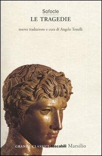Le tragedie: Aiace-Trachinie-Antigone-Elettra-Edipo re-Filottete-Edipo a Colono - Sofocle - Libro Marsilio 2004, Grandi classici tascabili | Libraccio.it