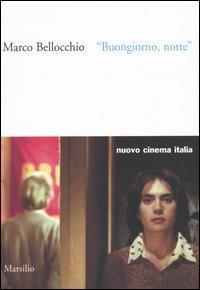 Buongiorno, notte - Marco Bellocchio - Libro Marsilio 2004, Nuovo cinema Italia | Libraccio.it