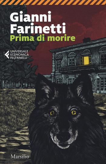 Prima di morire - Gianni Farinetti - Libro Marsilio 2019, Universale economica Feltrinelli | Libraccio.it