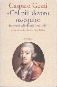 «Col più devoto ossequio». Interventi sull'editoria (1762-1780) - Gasparo Gozzi - Libro Marsilio 2004, Letteratura universale. Albrizziana | Libraccio.it