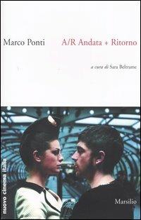 A/R Andata + Ritorno - Marco Ponti - Libro Marsilio 2004, Nuovo cinema Italia | Libraccio.it