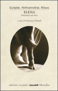 Elena. Variazioni sul mito - Euripide, Hugo von Hofmannsthal, Ghiannis Ritsos - Libro Marsilio 2005, Grandi classici tascabili | Libraccio.it