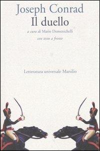 Il duello. Testo inglese a fronte - Joseph Conrad - Libro Marsilio 2004, Letteratura universale. Elsinore | Libraccio.it