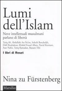 Lumi dell'Islam. Nove intellettuali musulmani parlano di libertà - Nina zu Fürstenberg - Libro Marsilio 2004, I libri di Reset | Libraccio.it