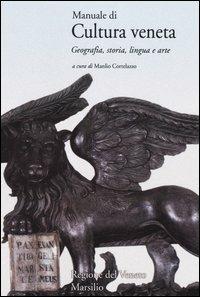 Manuale di cultura veneta. Geografia, storia, lingua e arte  - Libro Marsilio 2004 | Libraccio.it